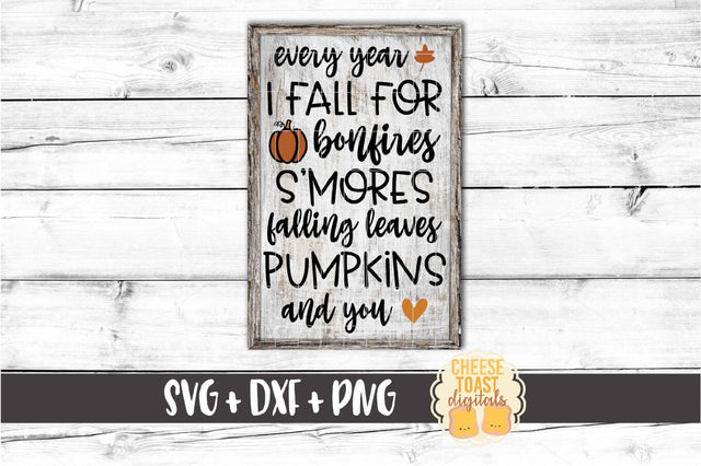 Every Year I Fall For Bonfires S'mores Falling Leaves Pumpkins and You - Autumn SVG PNG DXF Cut Files SVG Cheese Toast Digitals 