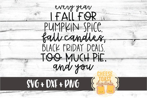 Every Year I Fall For Pumpkin Spice Fall Candles Black Friday Deals Too Much Pie and You - Fall SVG PNG DXF Cut Files SVG Cheese Toast Digitals 