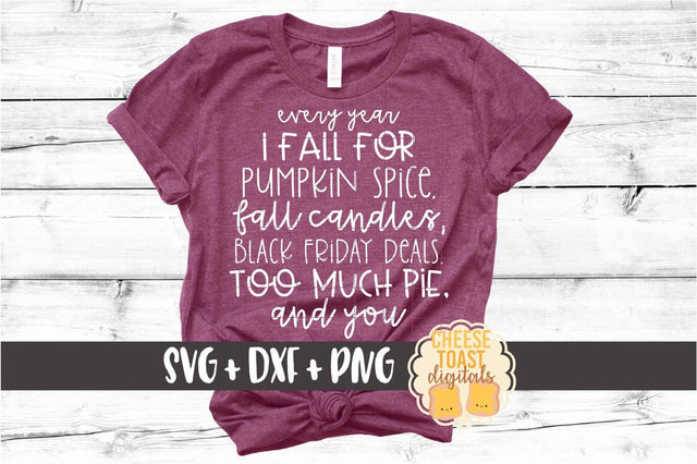 Every Year I Fall For Pumpkin Spice Fall Candles Black Friday Deals Too Much Pie and You - Fall SVG PNG DXF Cut Files SVG Cheese Toast Digitals 