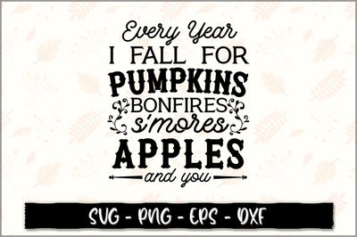 Every year I fall for pumpkins bonfires s'mores apples & you SVG SVG Shetara Begum 
