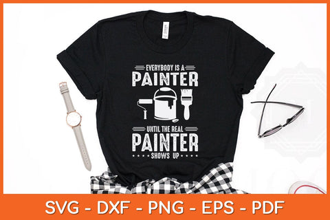 Everybody Is A Painter Until The Real Painter Fathers Day Svg Cutting File SVG artprintfile 