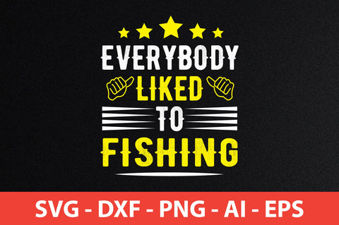 everybody liked to fishing svg SVG nirmal108roy 