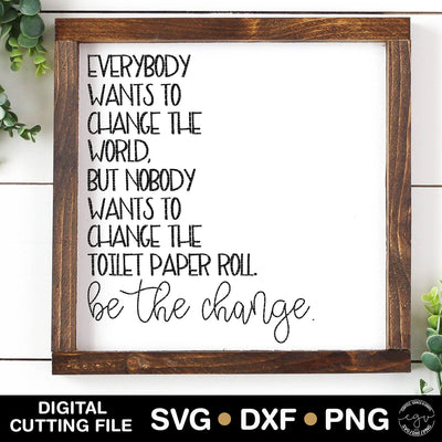 Everybody Wants To Change The World But Nobody Wants To Change The Toilet Paper Roll SVG Modern Mockups Studio 