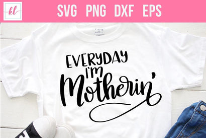 Everyday I'm Motherin Hand Lettered Cut File SVG Kelly Leigh Creates 