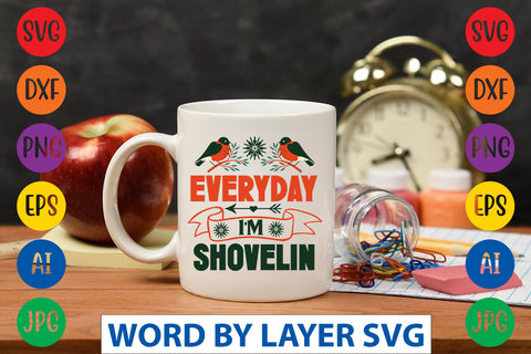 Everyday I'm Shovelin SVG CUT FILE SVG Rafiqul20606 
