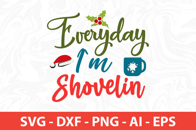 Everyday I`m Shovelin svg SVG nirmal108roy 