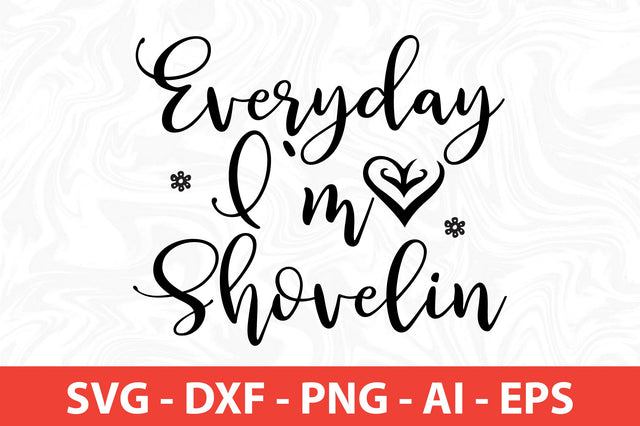 Everyday I`m Shovelin SVG SVG nirmal108roy 