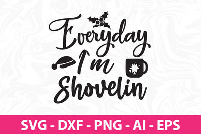 Everyday I`m Shovelin svg SVG nirmal108roy 