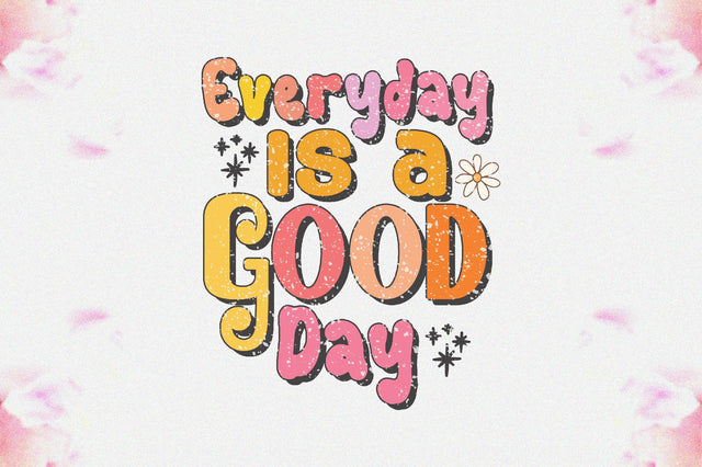 Everyday is a Good Day Sublimation Sublimation Jagonath Roy 