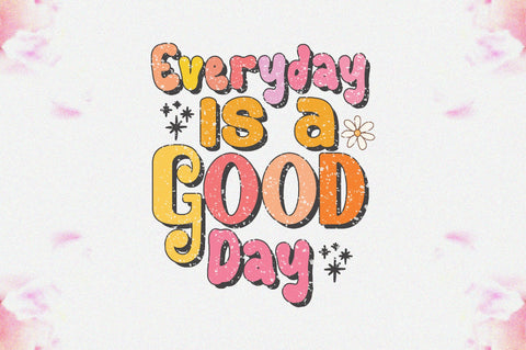 Everyday is a Good Day Sublimation Sublimation Jagonath Roy 