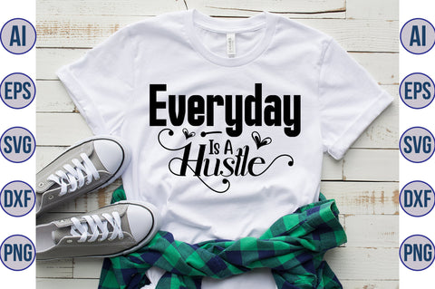 Everyday is a Hustle svg SVG nirmal108roy 