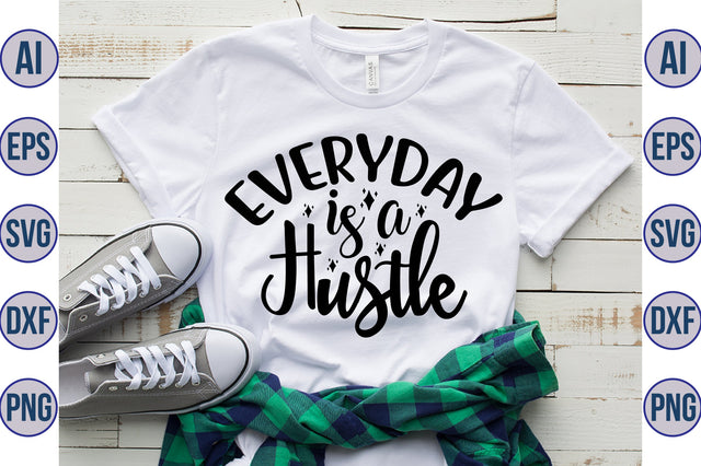 Everyday is a Hustle SVG SVG orpitasn 