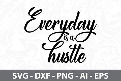 Everyday is a Hustle svg SVG orpitasn 