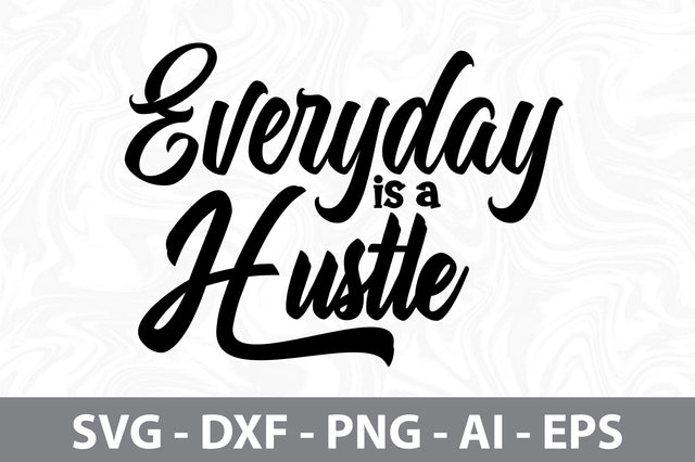 Everyday is a Hustle svg SVG orpitasn 