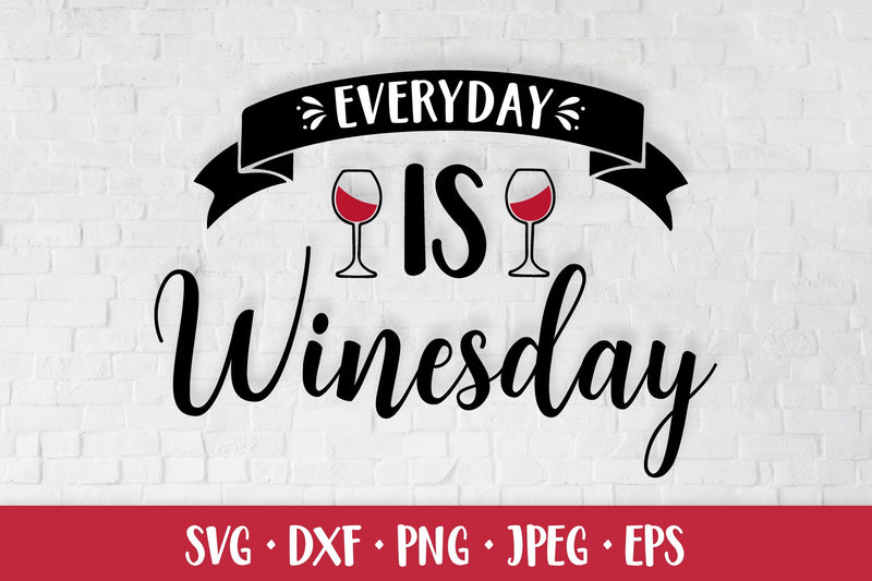 Everyday is winesday. Funny wine quote SVG. Bar sign SVG LaBelezoka 