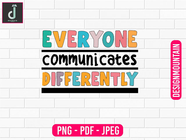 Everyone communicates differently png, Autism Awareness Png, Austim Png, Austim Bundle design Sublimation Alihossainbd 