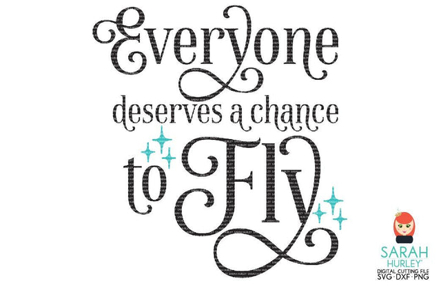 Everyone Deserves A Chance To Fly SVG Sarah Hurley 