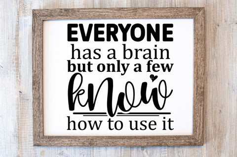 Everyone has a brain but only a few know how to use it SVG SVG Regulrcrative 