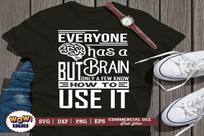 Everyone has a brain svg, files for cricut,svg files,files for silhouette,png design,cut files,silhouette studio,funny quotes svg,funny sayings svg, sarcasm svgsarcasm funny quotes svg SVG Wowsvgstudio 