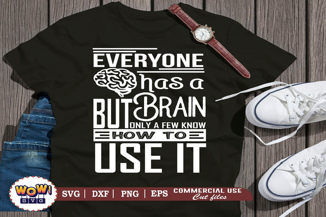 Everyone has a brain svg, files for cricut,svg files,files for silhouette,png design,cut files,silhouette studio,funny quotes svg,funny sayings svg, sarcasm svgsarcasm funny quotes svg SVG Wowsvgstudio 