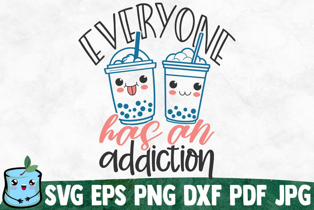 Everyone Has An Addiction SVG MintyMarshmallows 