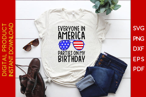 Everyone In America Parties On My Birthday 4th Of July SVG PNG PDF Cut File SVG Creativedesigntee 