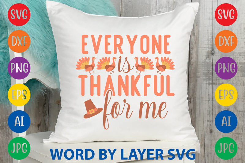 Everyone Is Thankful For Me, Thanksgiving SVG SVG Rafiqul20606 