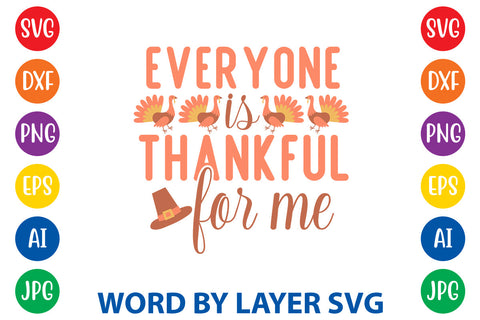 Everyone Is Thankful For Me, Thanksgiving SVG SVG Rafiqul20606 