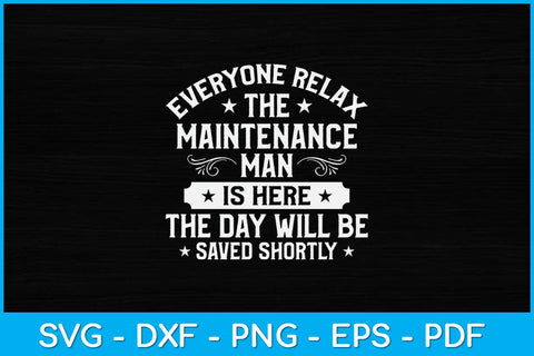 Everyone Relax The Maintenance Man Is Here Svg Design SVG artprintfile 