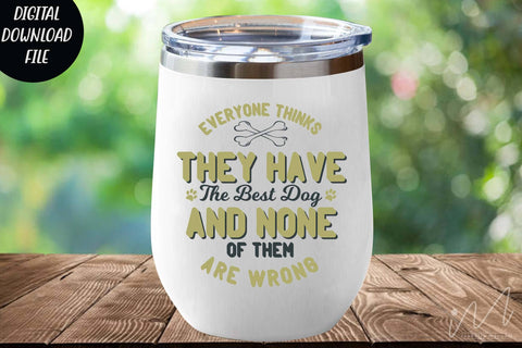 Everyone thinks they have the best dog svg, Dog t shirt svg, dog cut files, dog drinkware svg, dog cut files, funny dog saying, Dog t shirt svg, dog lover svg, pet animal svg, dog lover t shirt, SVG Isabella Machell 