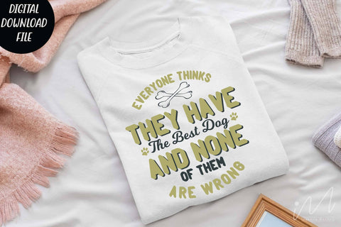 Everyone thinks they have the best dog svg, Dog t shirt svg, dog cut files, dog drinkware svg, dog cut files, funny dog saying, Dog t shirt svg, dog lover svg, pet animal svg, dog lover t shirt, SVG Isabella Machell 