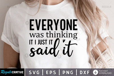 Everyone was thinking it i just it said it SVG SVG Regulrcrative 