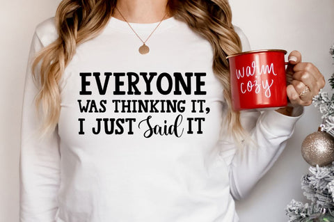 Everyone was thinking it, I just said it, Funny Sarcastic SVG SVG DESIGNISTIC 