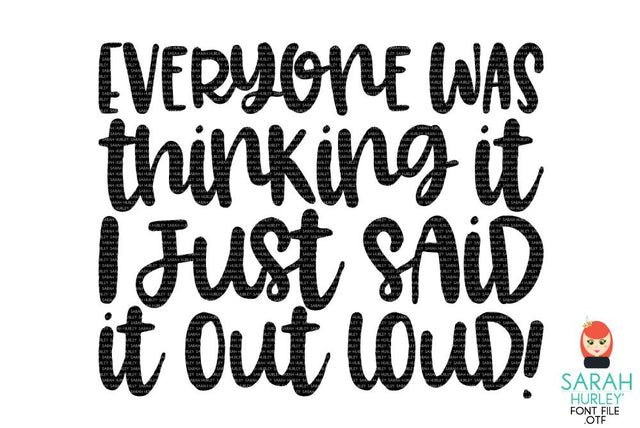 Everyone Was Thinking It I Just Said It Out Loud SVG Sarah Hurley 