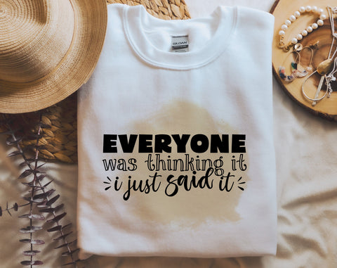 Everyone Was Thinking It I Just Said It PNG, Funny Design For Sublimation Sublimation HappyDesignStudio 