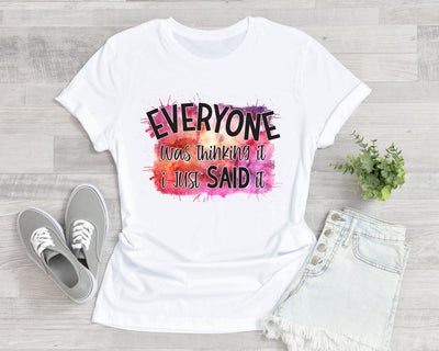 Everyone Was Thinking It I Just Said It PNG | Funny Quote Sublimation Design Sublimation B Renee Design 