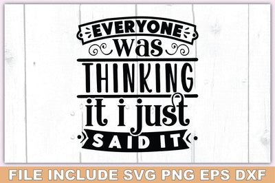 Everyone Was Thinking It I Just Said It SVG Ariyan 