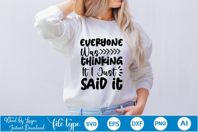 Everyone Was Thinking It I Just Said It SVG Cut File SVGs,Quotes and Sayings,Food & Drink,On Sale, Print & Cut SVG DesignPlante 503 