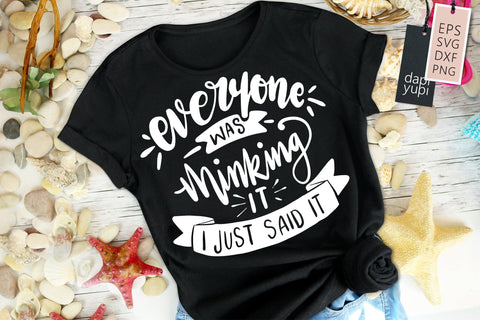 Everyone Was Thinking It I Just Said It SVG Funny Quotes SVG dapiyupi store 