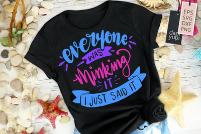 Everyone Was Thinking It I Just Said It SVG Funny Quotes SVG dapiyupi store 