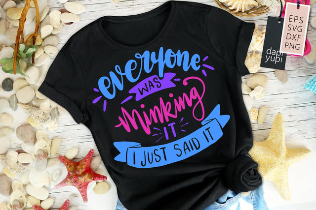 Everyone Was Thinking It I Just Said It SVG Funny Quotes SVG dapiyupi store 