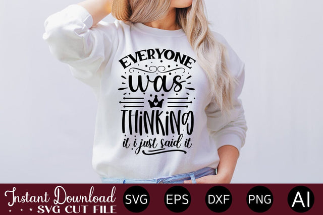 Everyone Was Thinking It I Just Said It SVG SVG designmaster24 