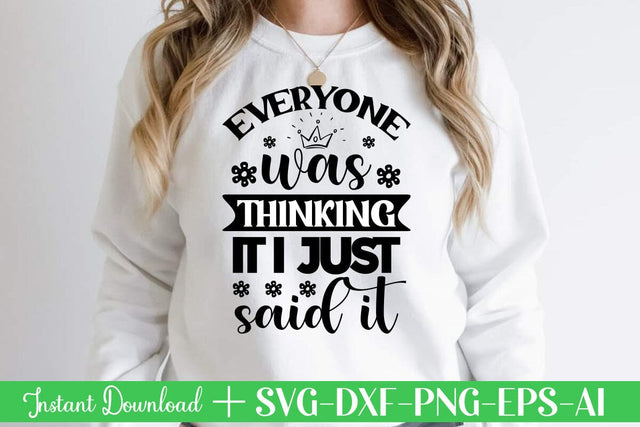 Everyone Was Thinking It I Just Said It svg SVG designmaster24 