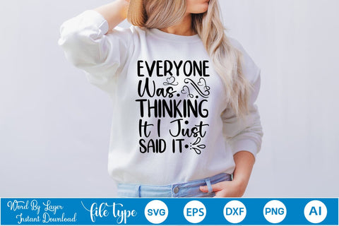 Everyone Was Thinking It I Just Said It SVG SVGs,Quotes and Sayings,Food & Drink,On Sale, Print & Cut SVG DesignPlante 503 