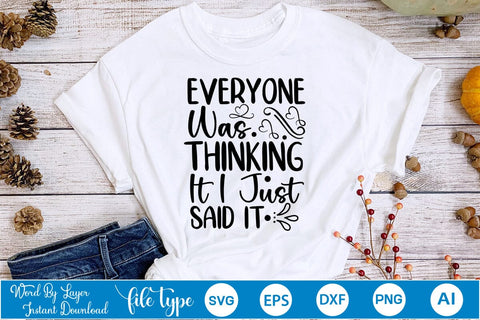 Everyone Was Thinking It I Just Said It SVG SVGs,Quotes and Sayings,Food & Drink,On Sale, Print & Cut SVG DesignPlante 503 