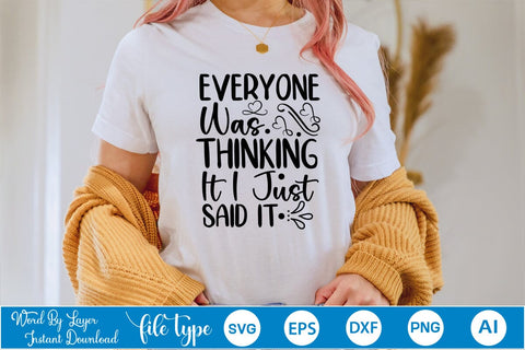 Everyone Was Thinking It I Just Said It SVG SVGs,Quotes and Sayings,Food & Drink,On Sale, Print & Cut SVG DesignPlante 503 
