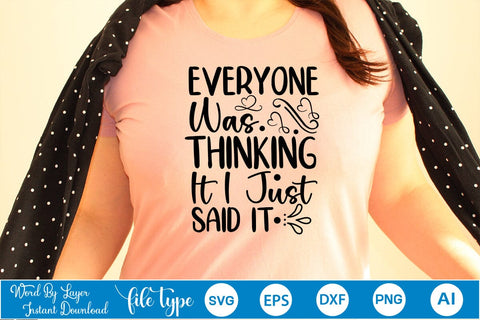 Everyone Was Thinking It I Just Said It SVG SVGs,Quotes and Sayings,Food & Drink,On Sale, Print & Cut SVG DesignPlante 503 