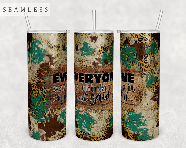 Everyone Was Thinking It I Just Said It Tumbler Wrap, 20 Oz Skinny Tumbler Sublimation Design, Seamless Sarcastic Quote Tumbler PNG Sublimation HappyDesignStudio 
