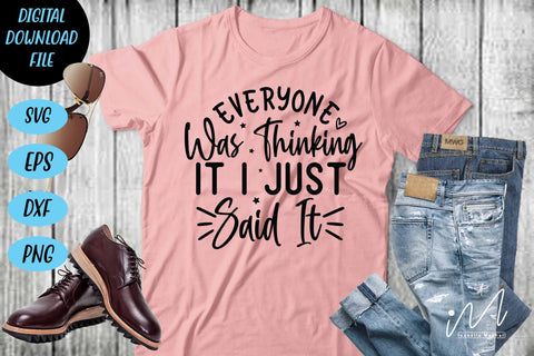 Everyone was thinking it I just said svg, Sarcastic t shirt svg, Funny quotes svg, Sarcasm Svg, Funny Quote svg, Sassy Svg, Sarcastic cricut SVG Isabella Machell 
