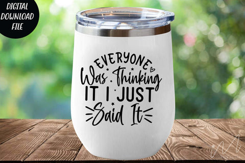 Everyone was thinking it I just said svg, Sarcastic t shirt svg, Funny quotes svg, Sarcasm Svg, Funny Quote svg, Sassy Svg, Sarcastic cricut SVG Isabella Machell 